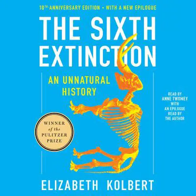The Sixth Extinction Tenth Anniversary Edition Audibook, by Elizabeth Kolbert