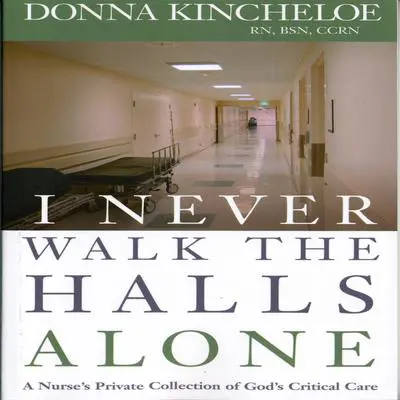 I Never Walk the Halls Alone Audibook, by Donna Kincheloe