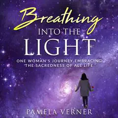 Breathing Into the Light Audibook, by Pamela Verner