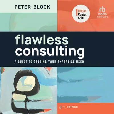 Flawless Consulting, 4th Edition Audibook, by Peter Block