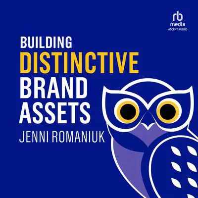 Building Distinctive Brand Assets Audibook, by Jenni Romaniuk