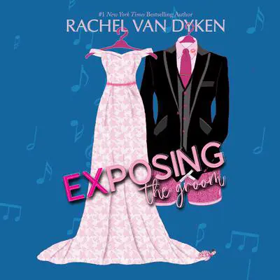 Exposing the Groom Audibook, by Rachel Van Dyken