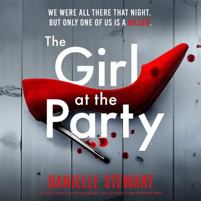 The Girl at the Party: A totally addictive psychological thriller with a jaw-dropping twist Audibook, by Danielle Stewart