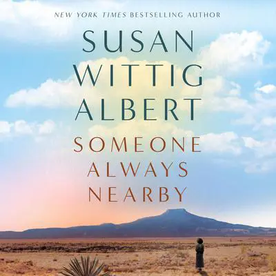 Someone Always Nearby: A Novel of Maria Chabot and Georgia O’Keeffe Audibook, by Susan Wittig Albert