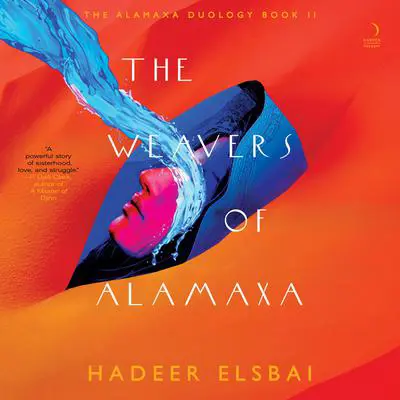 The Weavers of Alamaxa: A Novel Audibook, by Hadeer Elsbai