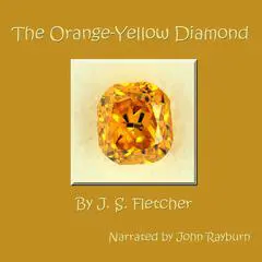 The Orange-Yellow Diamond Audibook, by J. S. Fletcher