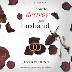 How to Destroy Your Husband Audibook, by Jess Kitching