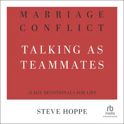 Marriage Conflict: Talking as Teammates Audibook, by Steve Hoppe