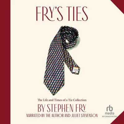 Fry's Ties: The Life and Times of a Tie Collection Audibook, by Stephen Fry