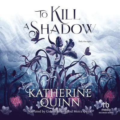 To Kill a Shadow Audibook, by Katherine Quinn