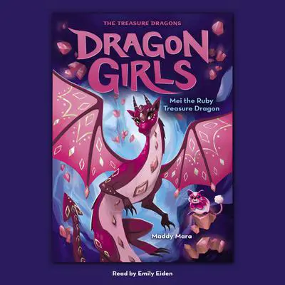 Mei the Ruby Treasure Dragon (Dragon Girls #4) Audibook, by Maddy Mara