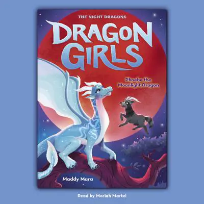 Phoebe the Moonlight Dragon (Dragon Girls #8) Audibook, by Maddy Mara