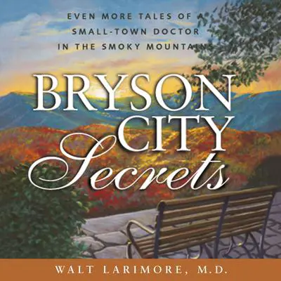 Bryson City Secrets: Even More Tales of a Small-Town Doctor in the Smoky Mountains Audibook, by Walt Larimore