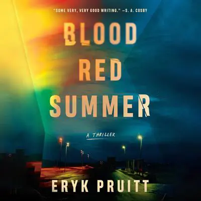 Blood Red Summer: A Thriller Audibook, by Eryk Pruitt