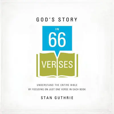 God's Story in 66 Verses: Understand the Entire Bible by Focusing on Just One Verse in Each Book Audibook, by Stan Guthrie