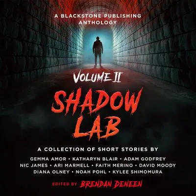 Shadow Lab, Volume Two: A Blackstone Publishing Anthology Audibook, by Brendan Deneen