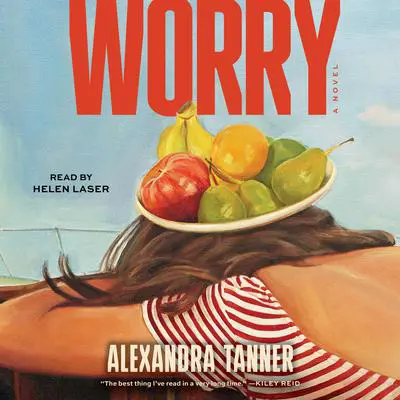 Worry: A Novel Audibook, by Alexandra Tanner