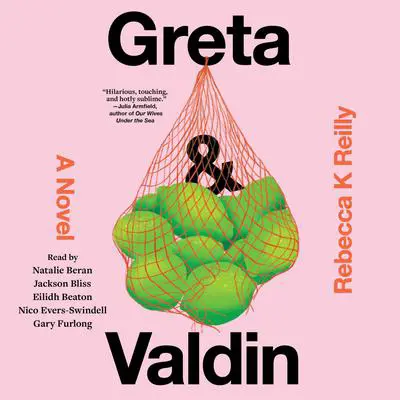 Greta & Valdin: A Novel Audibook, by Rebecca K Reilly
