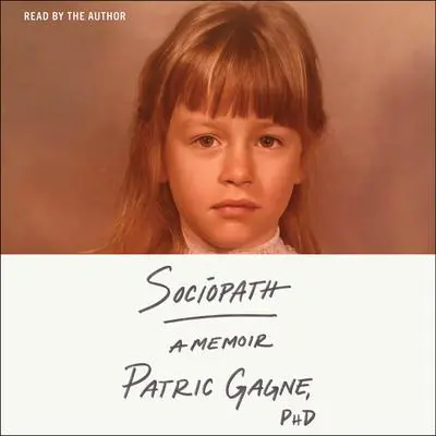 Sociopath: A Memoir Audibook, by Patric Gagne