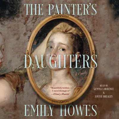 The Painter's Daughters: A Novel Audibook, by Emily Howes
