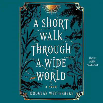 A Short Walk Through a Wide World: A Novel Audibook, by Douglas Westerbeke
