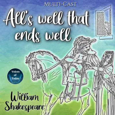Alls Well That Ends Well Audibook, by William Shakespeare