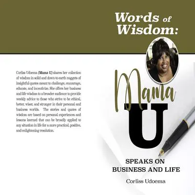 Words of Wisdom: Mama U Speaks on Business and Life Audibook, by Corliss A. Udoema