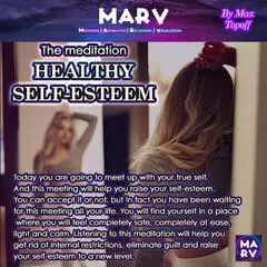 The meditation Healthy Self-Esteem Audibook, by Max Topoff