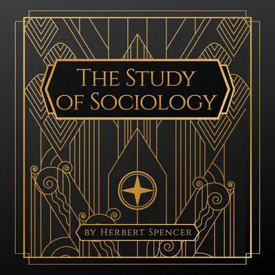 The Study of Sociology Audibook, by Herbert Spencer