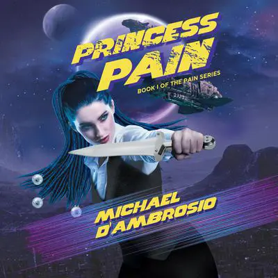 Princess Pain: Book I Of The Pain Series Audibook, by Michael D'Ambrosio