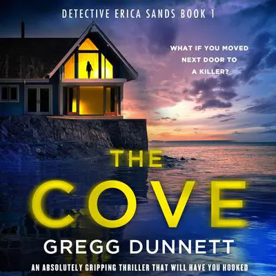 The Cove: An absolutely gripping thriller that will have you hooked Audibook, by Gregg Dunnett