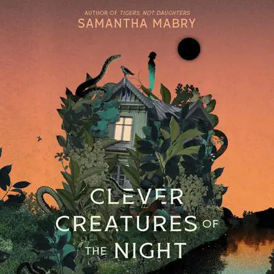 Clever Creatures of the Night Audibook, by Samantha Mabry