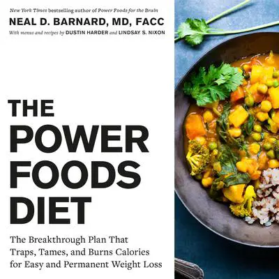 The Power Foods Diet: The Breakthrough Plan That Traps, Tames, and Burns Calories for Easy and Permanent Weight Loss Audibook, by Neal D Barnard