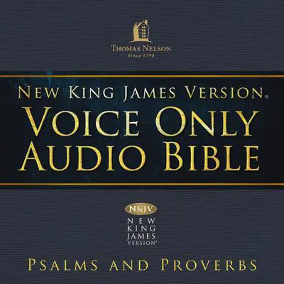 Voice Only Audio Bible - New King James Version, NKJV: Psalms and Proverbs Audibook, by Thomas Nelson