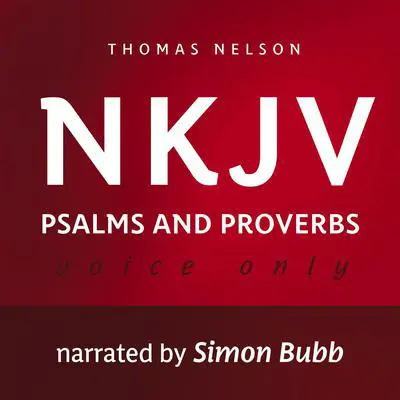 Voice Only Audio Bible - New King James Version, NKJV: Psalms and Proverbs: Holy Bible, New King James Version Audibook, by Thomas Nelson