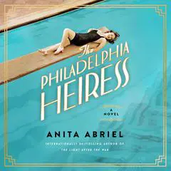The Philadelphia Heiress: A Novel Audibook, by Anita Abriel