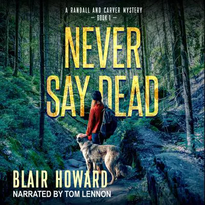 Never Say Dead Audibook, by Blair Howard