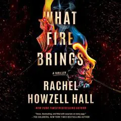 What Fire Brings: A Thriller Audibook, by Rachel Howzell Hall