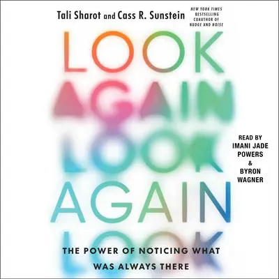 Look Again: The Power of Noticing What Was Always There Audibook, by Tali Sharot