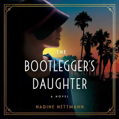 The Bootlegger's Daughter: A Novel Audibook, by Nadine Nettmann