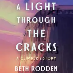 A Light through the Cracks: A Climber's Story Audibook, by Beth Rodden