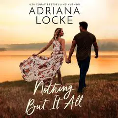 Nothing But It All Audibook, by Adriana Locke