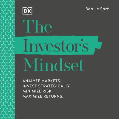 The Investor's Mindset: Analyse Markets, Invest Strategically, Minimize Risk, Maximize Returns Audibook, by DK  Books