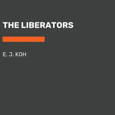 The Liberators Audibook, by E. J. Koh