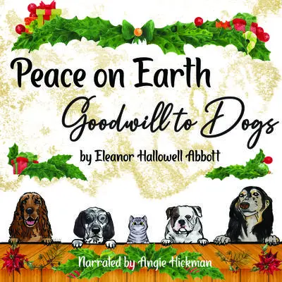 Peace on Earth, Goodwill to Dogs Audibook, by Eleanor Hallowell Abbott
