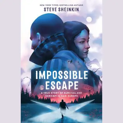 Impossible Escape: A True Story of Survival and Heroism in Nazi Europe Audibook, by Steve Sheinkin