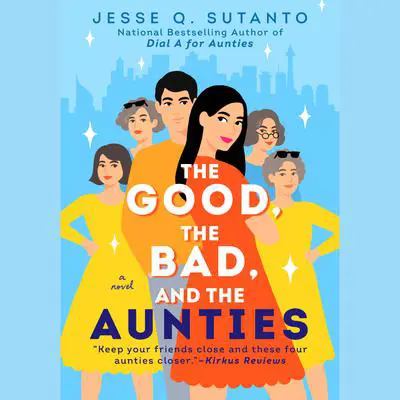 The Good, the Bad, and the Aunties Audibook, by Jesse Q. Sutanto