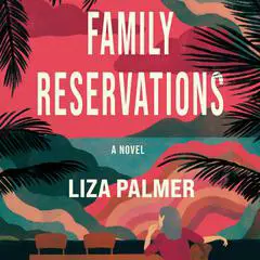 Family Reservations: A Novel Audibook, by Liza Palmer