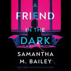 A Friend in the Dark Audibook, by Samantha M. Bailey