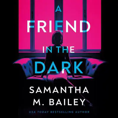 A Friend in the Dark Audibook, by Samantha M. Bailey
